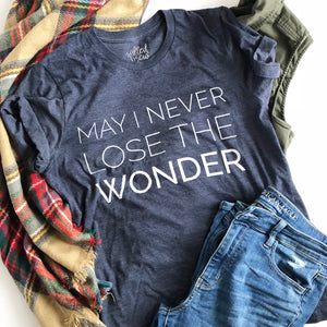 May I Never Lose the Wonder Tee - T-shirts