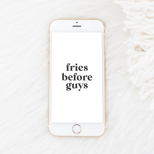 Fries Before Guys Phone Background - Digitals
