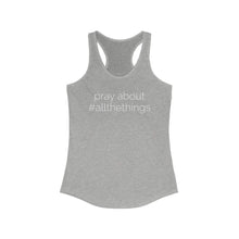 Pray About #AllTheThings Tank - Heather Grey / XS - Tank Top